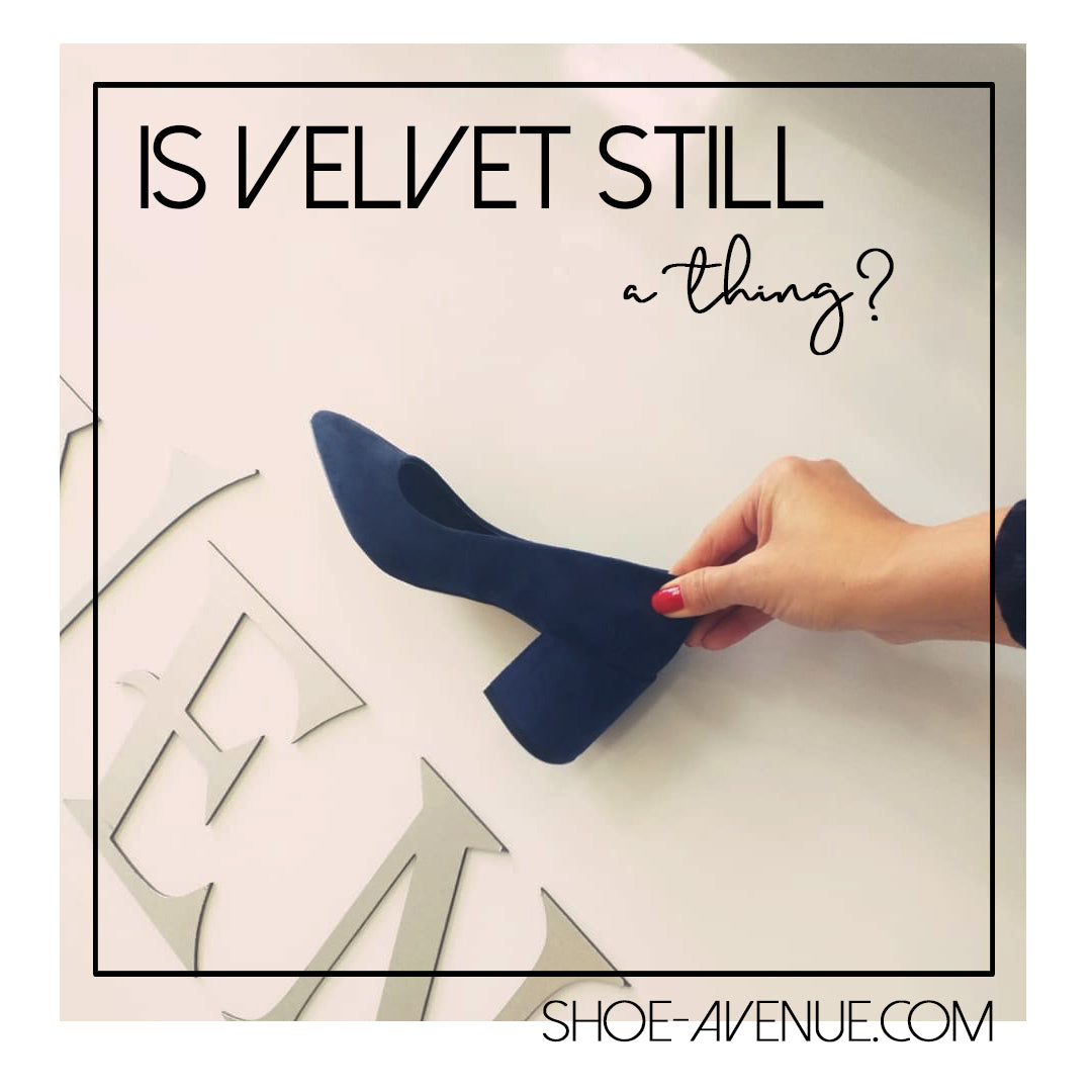 Is Velvet Still a Thing? Three Shoes That Say Yes!